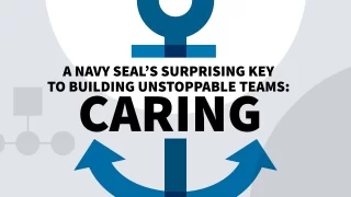 A Navy SEAL's Surprising Key to Building Unstoppable Teams: Caring