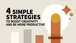 Four Simple Strategies to Boost Creativity and Productivity
