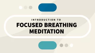 Introduction to Focused Breathing Meditation