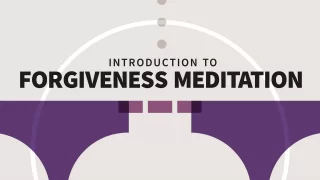 Introduction to Forgiveness Meditation