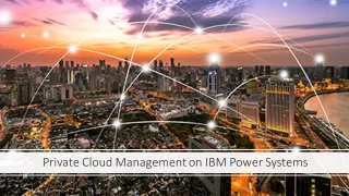 Introduction to Private Cloud Management on IBM Power Systems