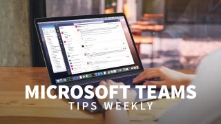 Microsoft Teams Tips Weekly